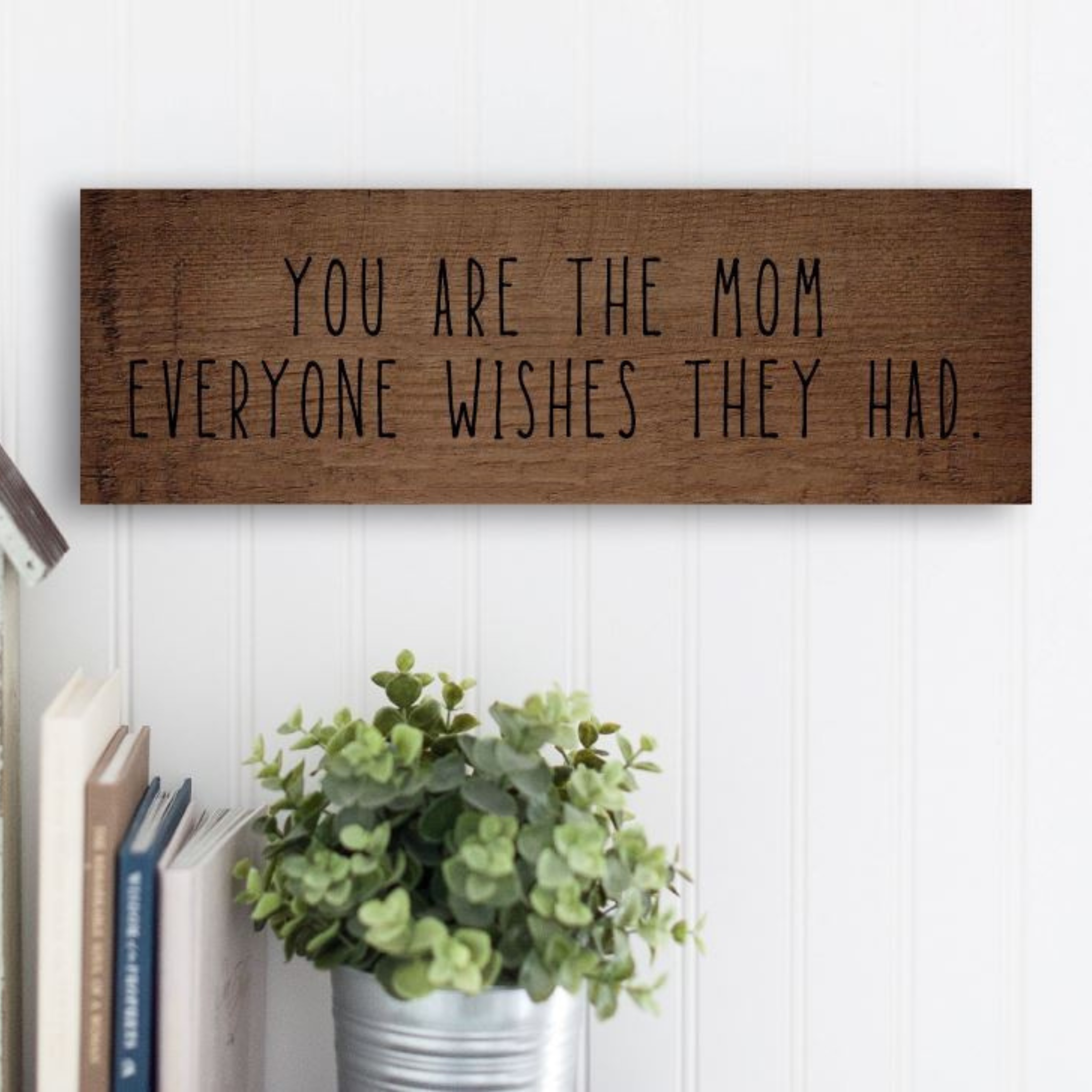 Mom Everyone Wishes Sign - PRICE INCLUDES FREE SHIPPING