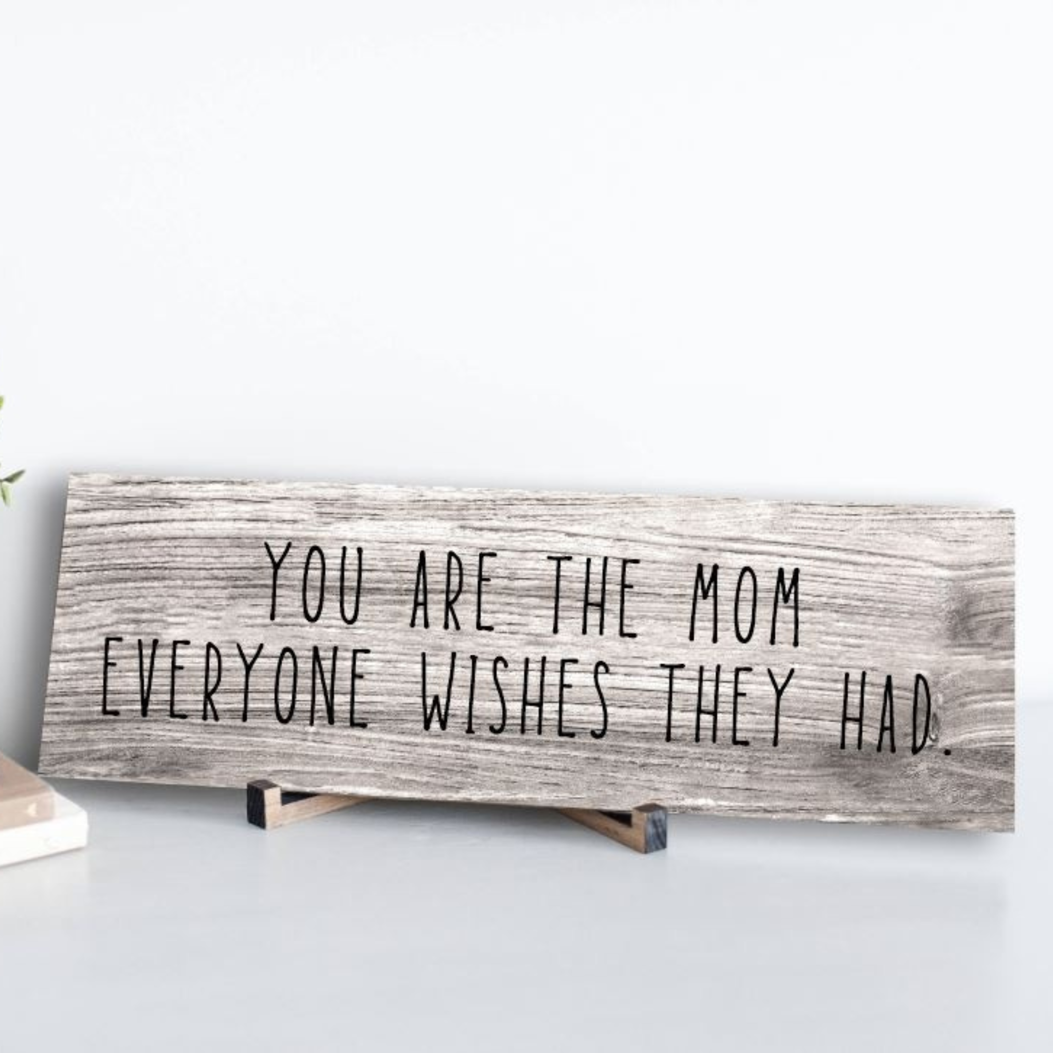 Mom Everyone Wishes Sign - PRICE INCLUDES FREE SHIPPING