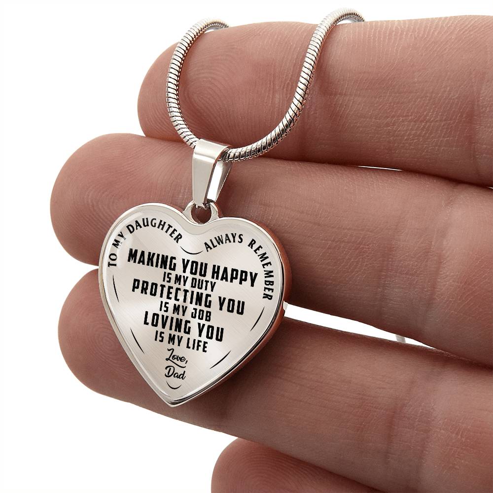 To My Daughter - Always Remember Making You Happy Is My Duty - Heart Necklace - PRICE INCLUDES FREE SHIPPING