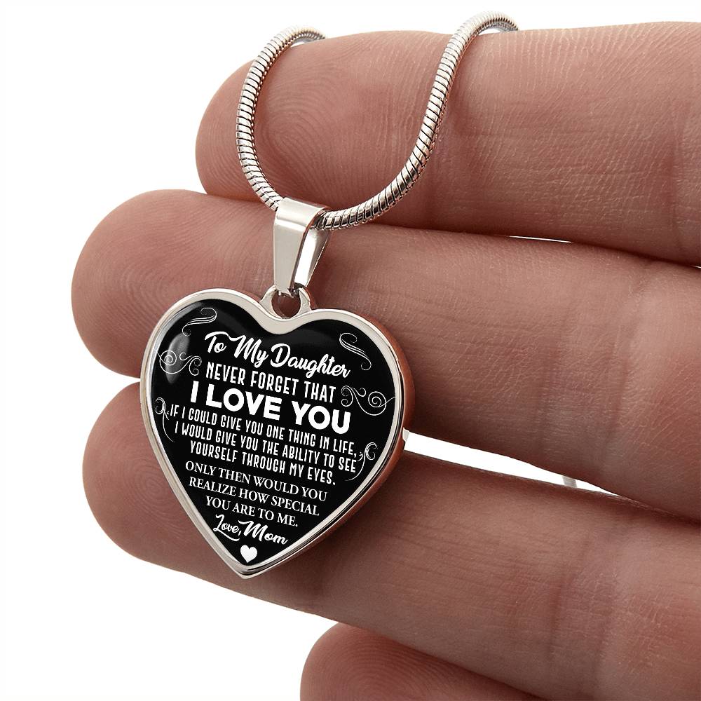 To My Daughter - Never Forget That I Love You - Heart Necklace - PRICE INCLUDES FREE SHIPPING