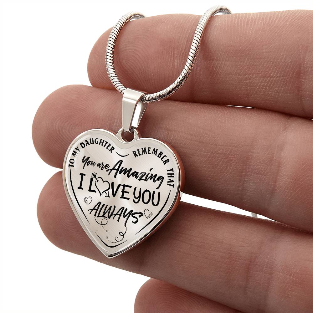 To My Daughter - Remember That You're Amazing I Love You Always - Heart Necklace - PRICE INCLUDES FREE SHIPPING