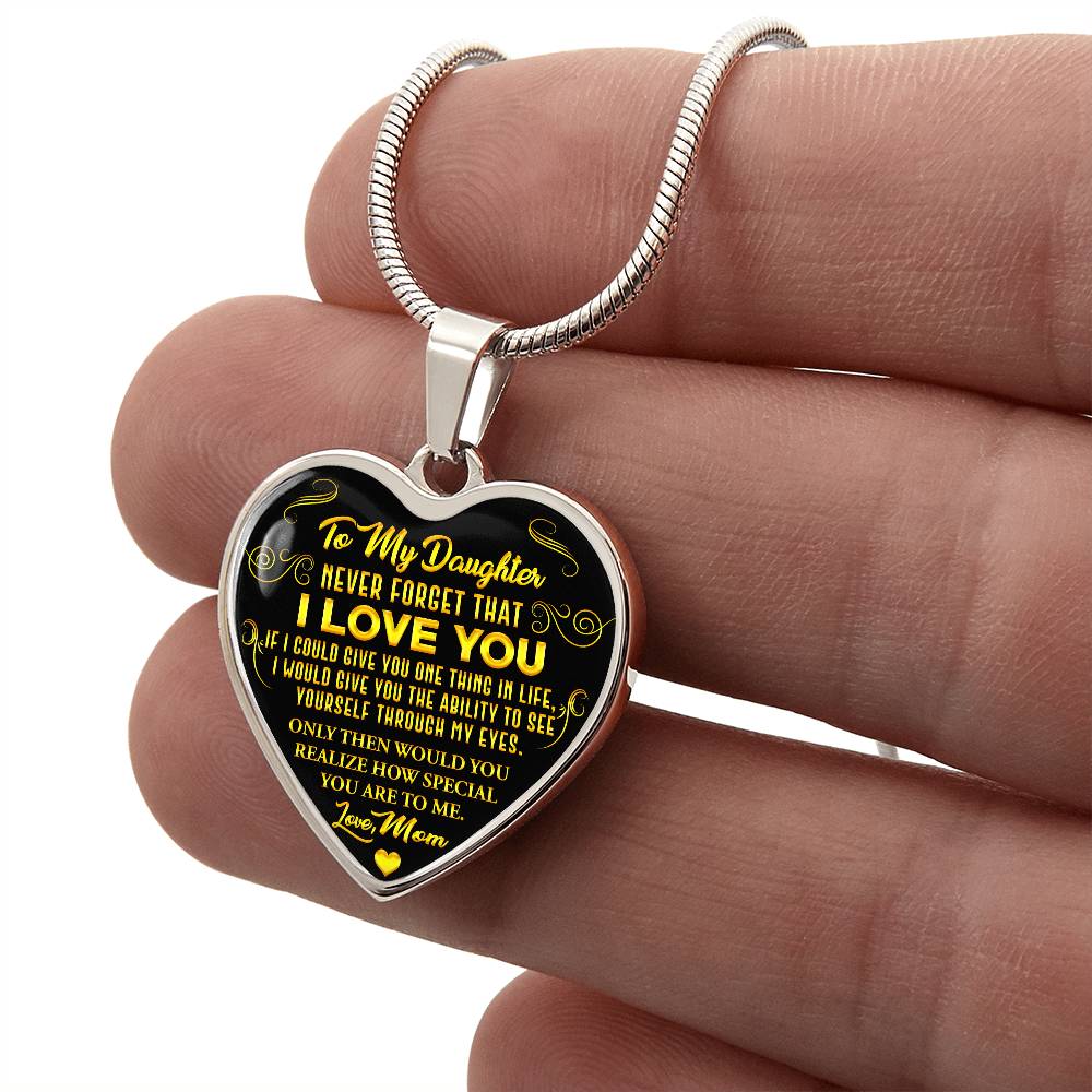 To My Daughter - Never Forget That I Love You - Heart Necklace - PRICE INCLUDES FREE SHIPPING
