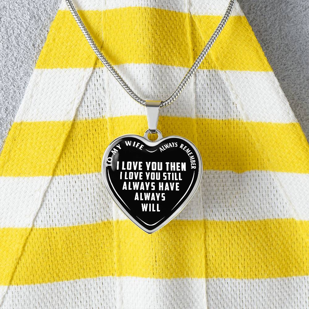 To My Wife - Always Remember I Love You - Heart Necklace - PRICE INCLUDES FREE SHIPPING