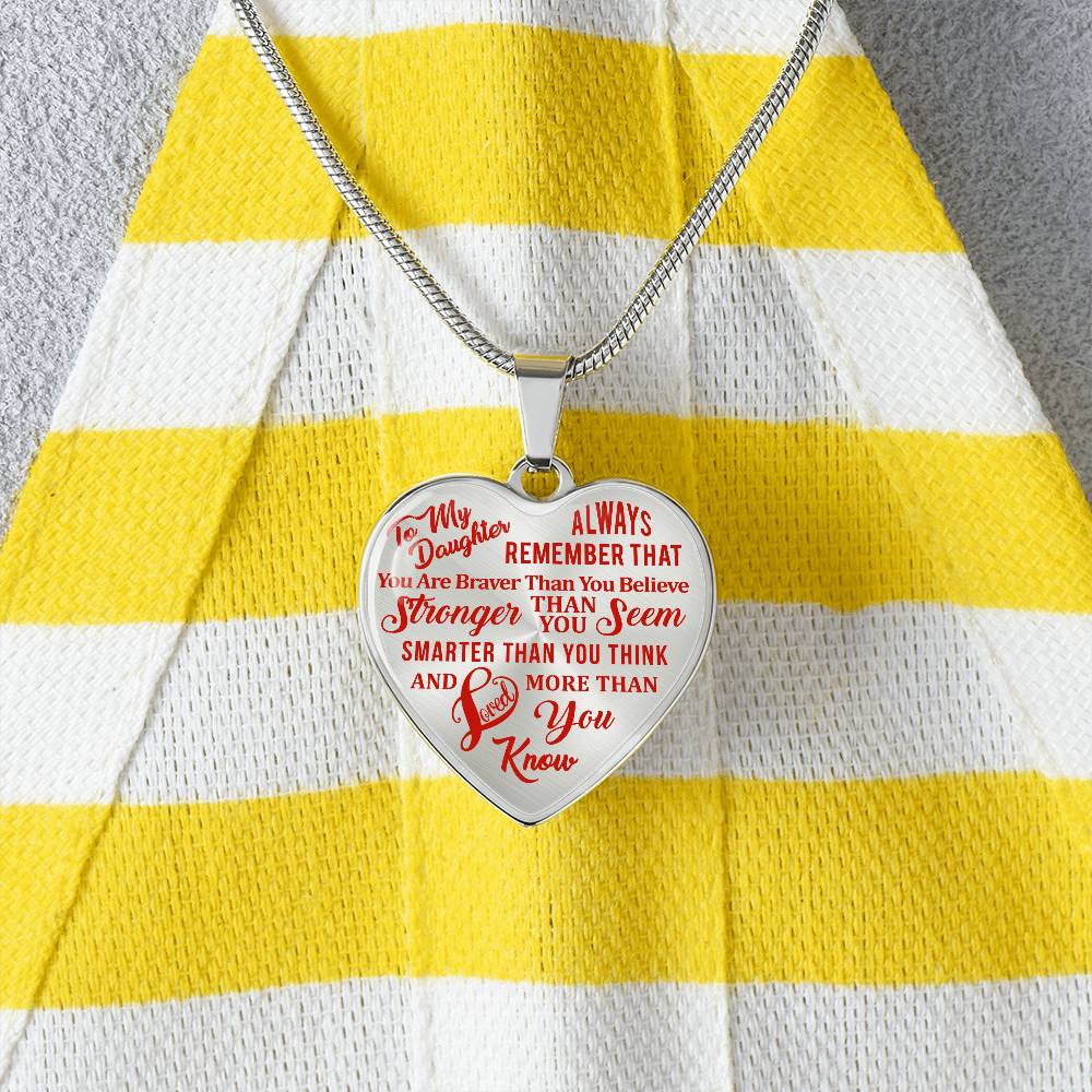 To My Daughter - Always Remember That You Are Braver - Heart Necklace - PRICE INCLUDES FREE SHIPPING