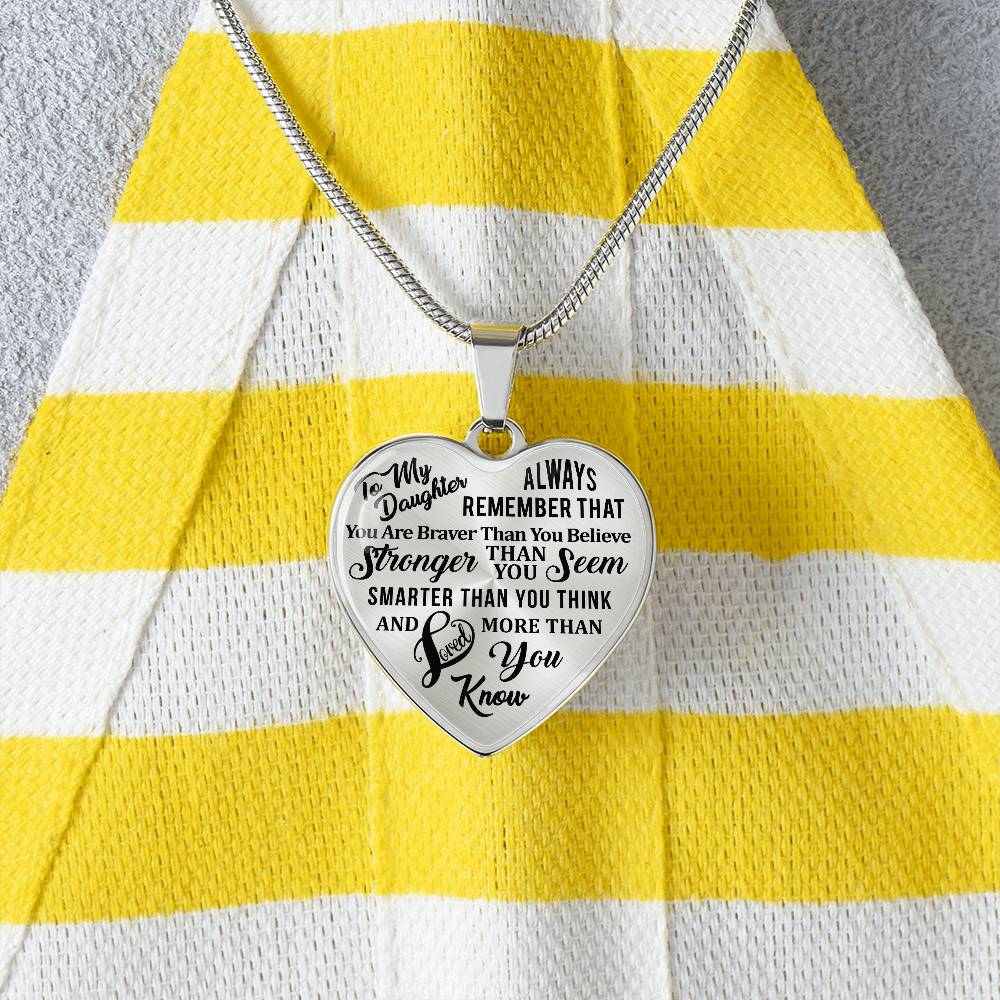 To My Daughter - Always Remember That You Are Braver - Heart Necklace - PRICE INCLUDES FREE SHIPPING