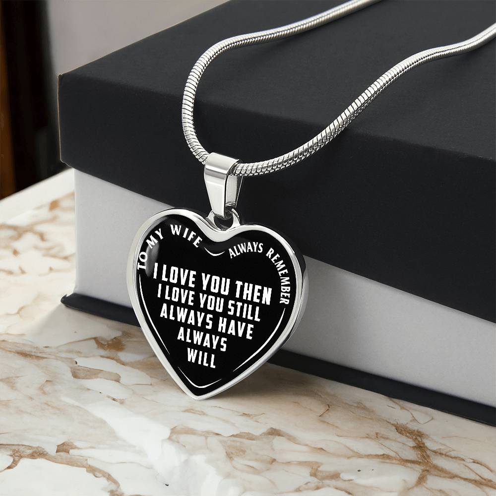 To My Wife - Always Remember I Love You - Heart Necklace - PRICE INCLUDES FREE SHIPPING
