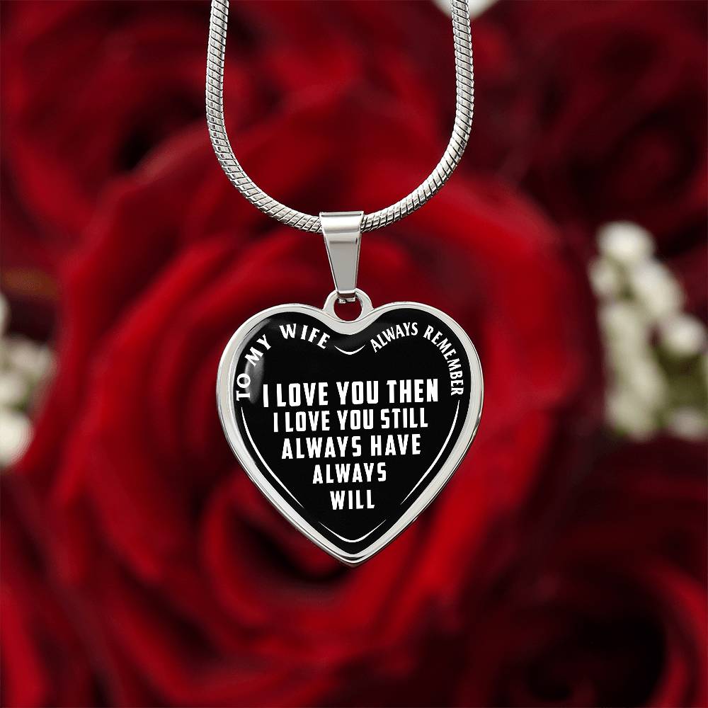 To My Wife - Always Remember I Love You - Heart Necklace - PRICE INCLUDES FREE SHIPPING