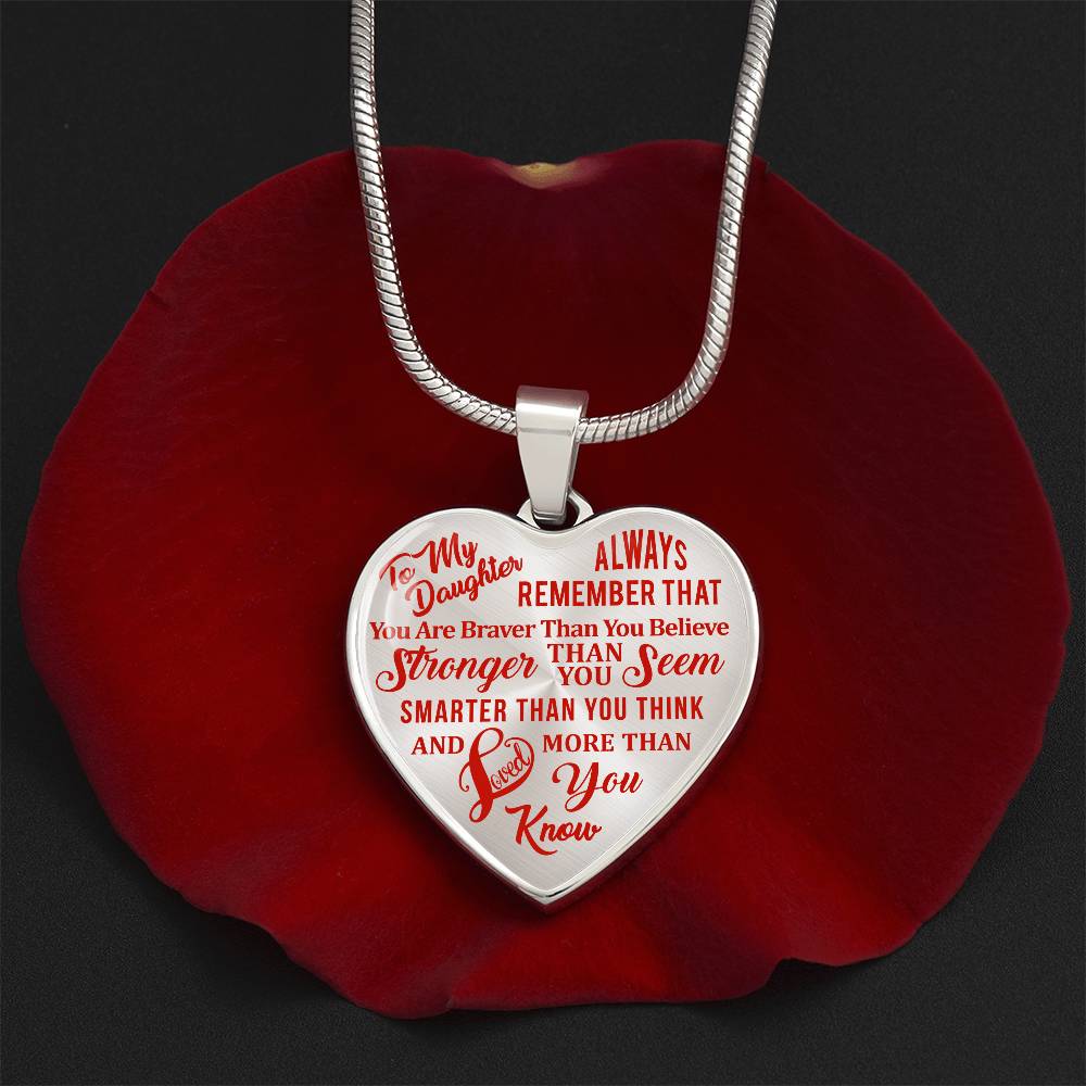 To My Daughter - Always Remember That You Are Braver - Heart Necklace - PRICE INCLUDES FREE SHIPPING