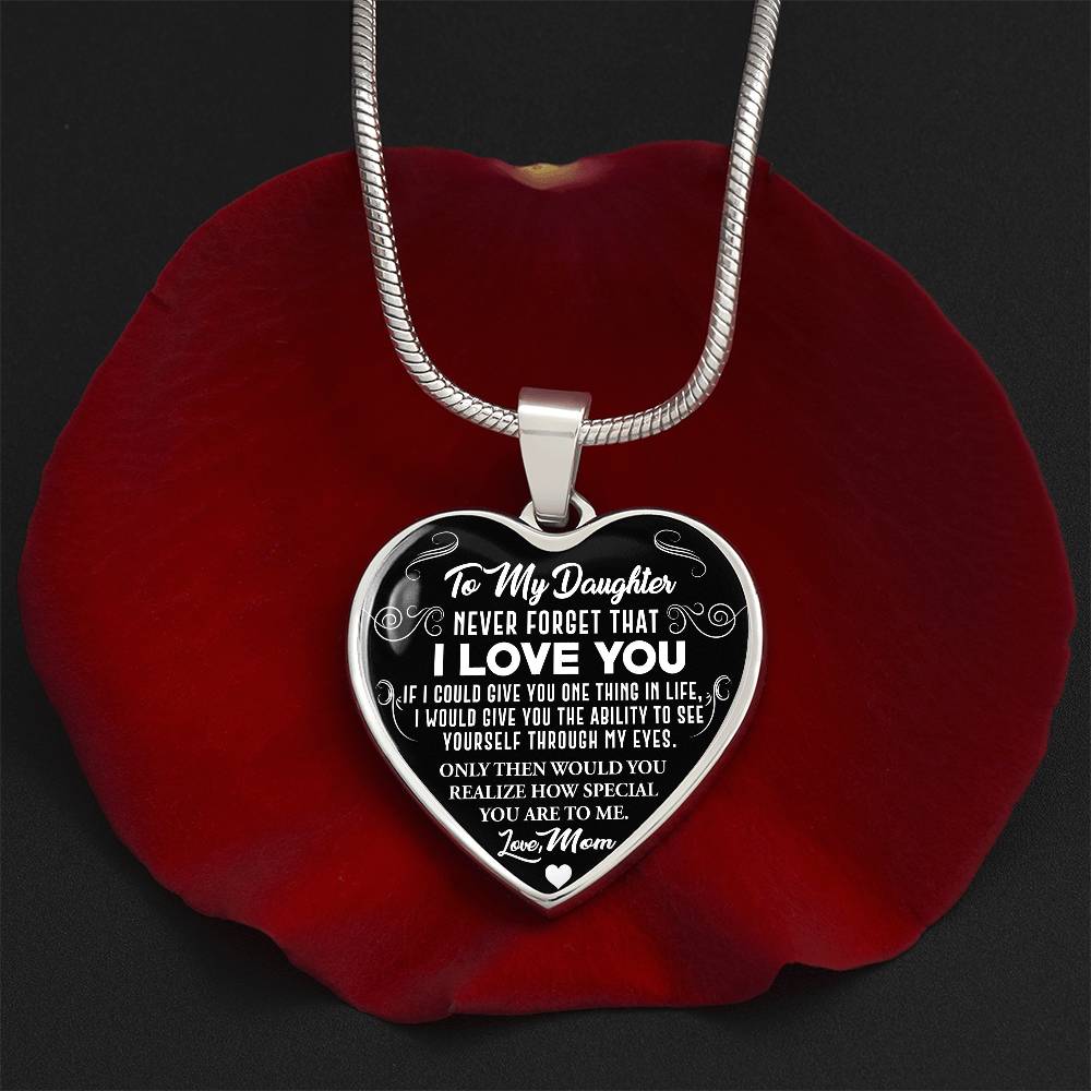 To My Daughter - Never Forget That I Love You - Heart Necklace - PRICE INCLUDES FREE SHIPPING