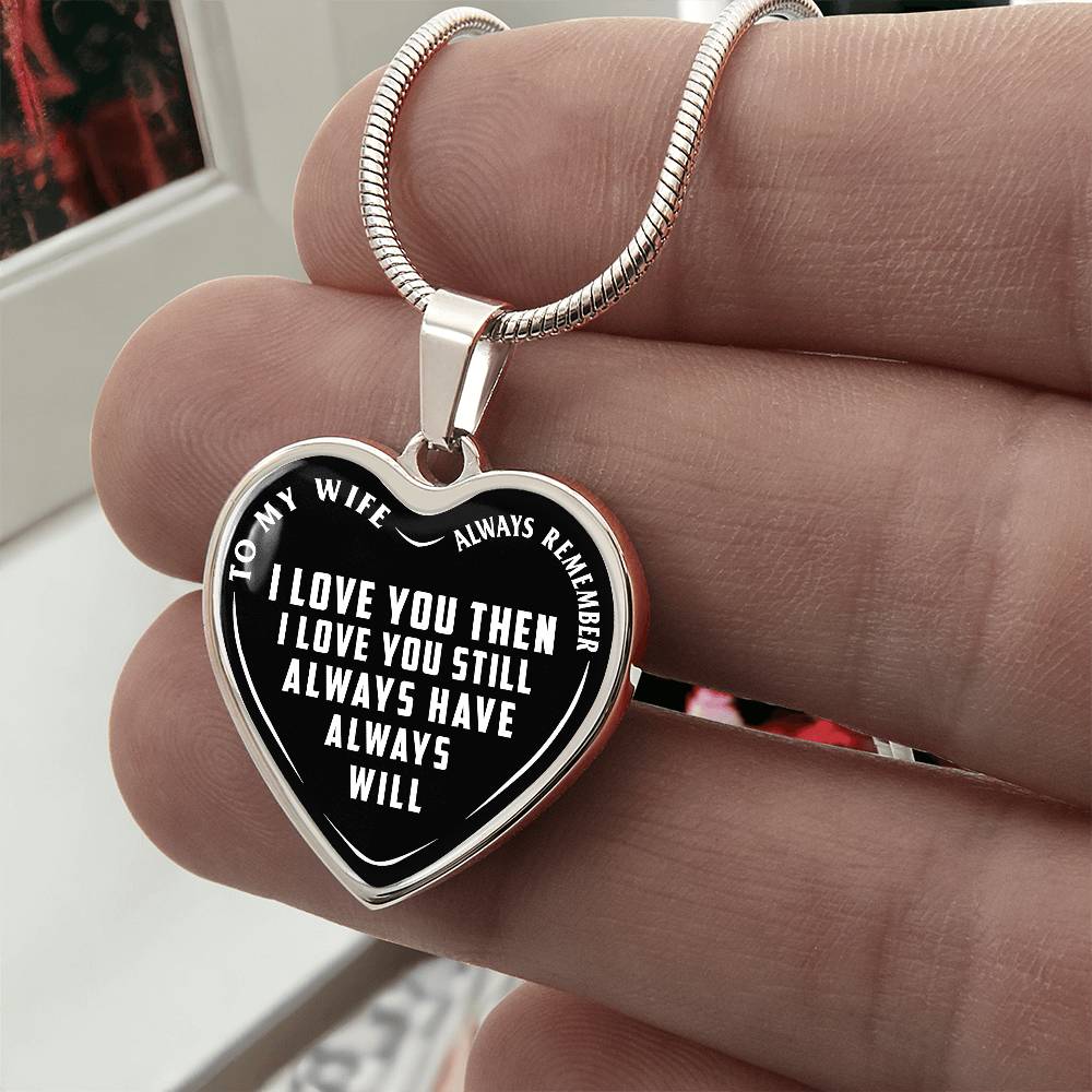 To My Wife - Always Remember I Love You - Heart Necklace - PRICE INCLUDES FREE SHIPPING