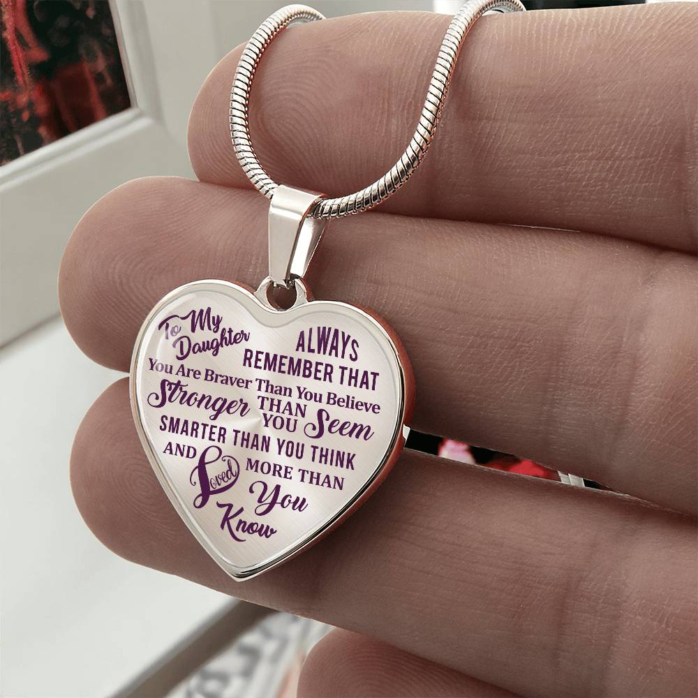 To My Daughter - Always Remember That You Are Braver - Heart Necklace - PRICE INCLUDES FREE SHIPPING