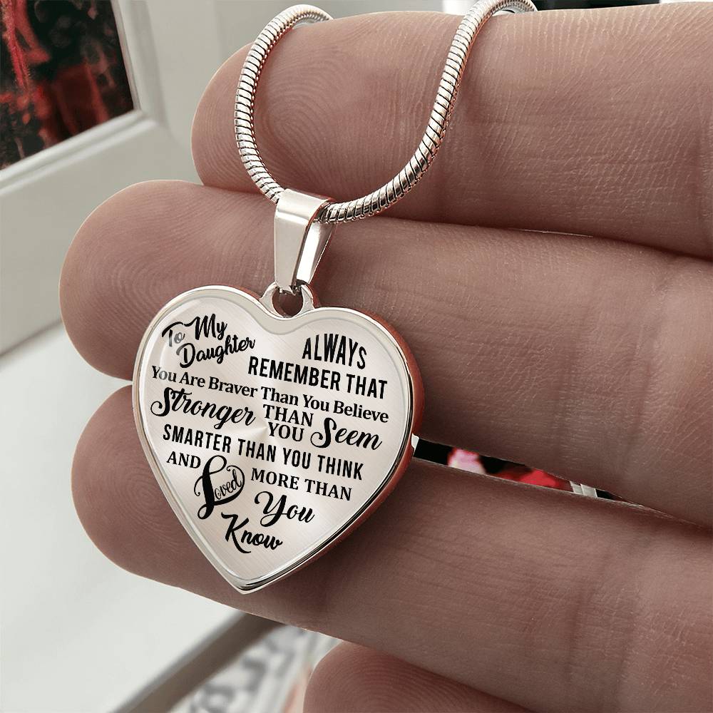 To My Daughter - Always Remember That You Are Braver - Heart Necklace - PRICE INCLUDES FREE SHIPPING