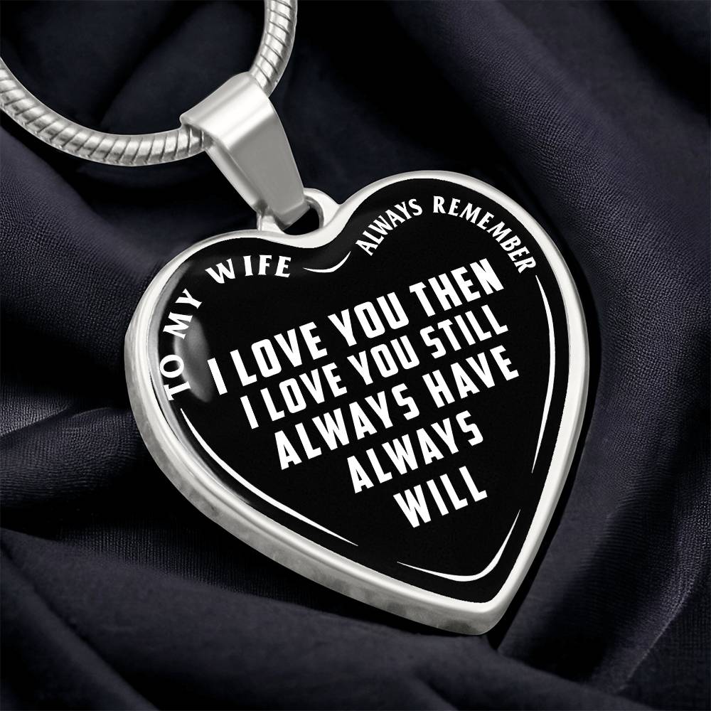 To My Wife - Always Remember I Love You - Heart Necklace - PRICE INCLUDES FREE SHIPPING