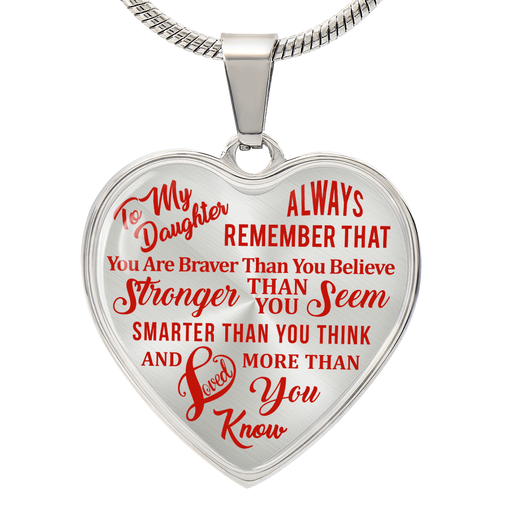 To My Daughter - Always Remember That You Are Braver - Heart Necklace - PRICE INCLUDES FREE SHIPPING