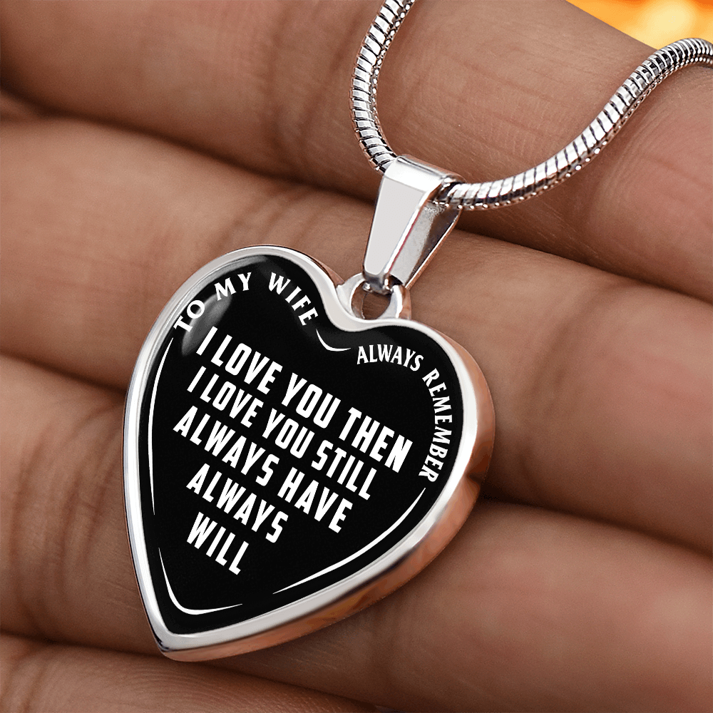 To My Wife - Always Remember I Love You - Heart Necklace - PRICE INCLUDES FREE SHIPPING
