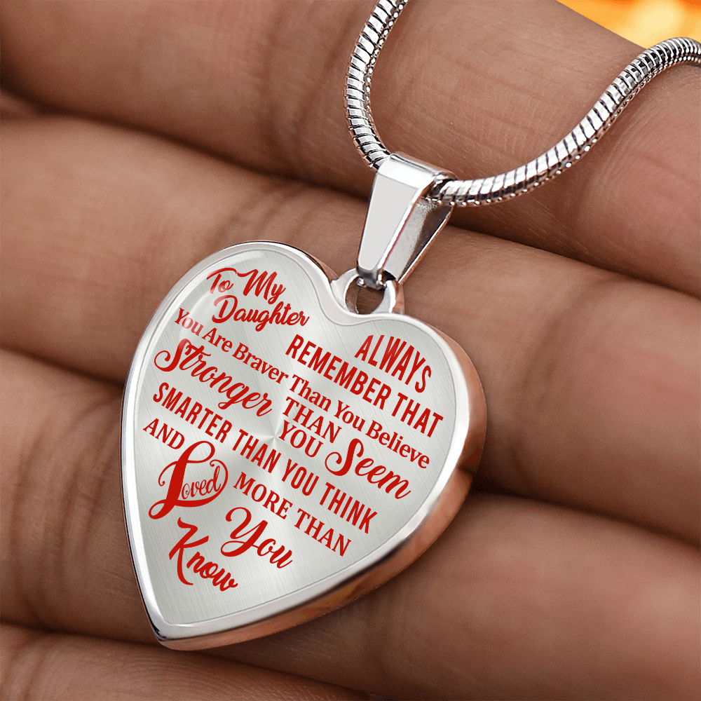 To My Daughter - Always Remember That You Are Braver - Heart Necklace - PRICE INCLUDES FREE SHIPPING