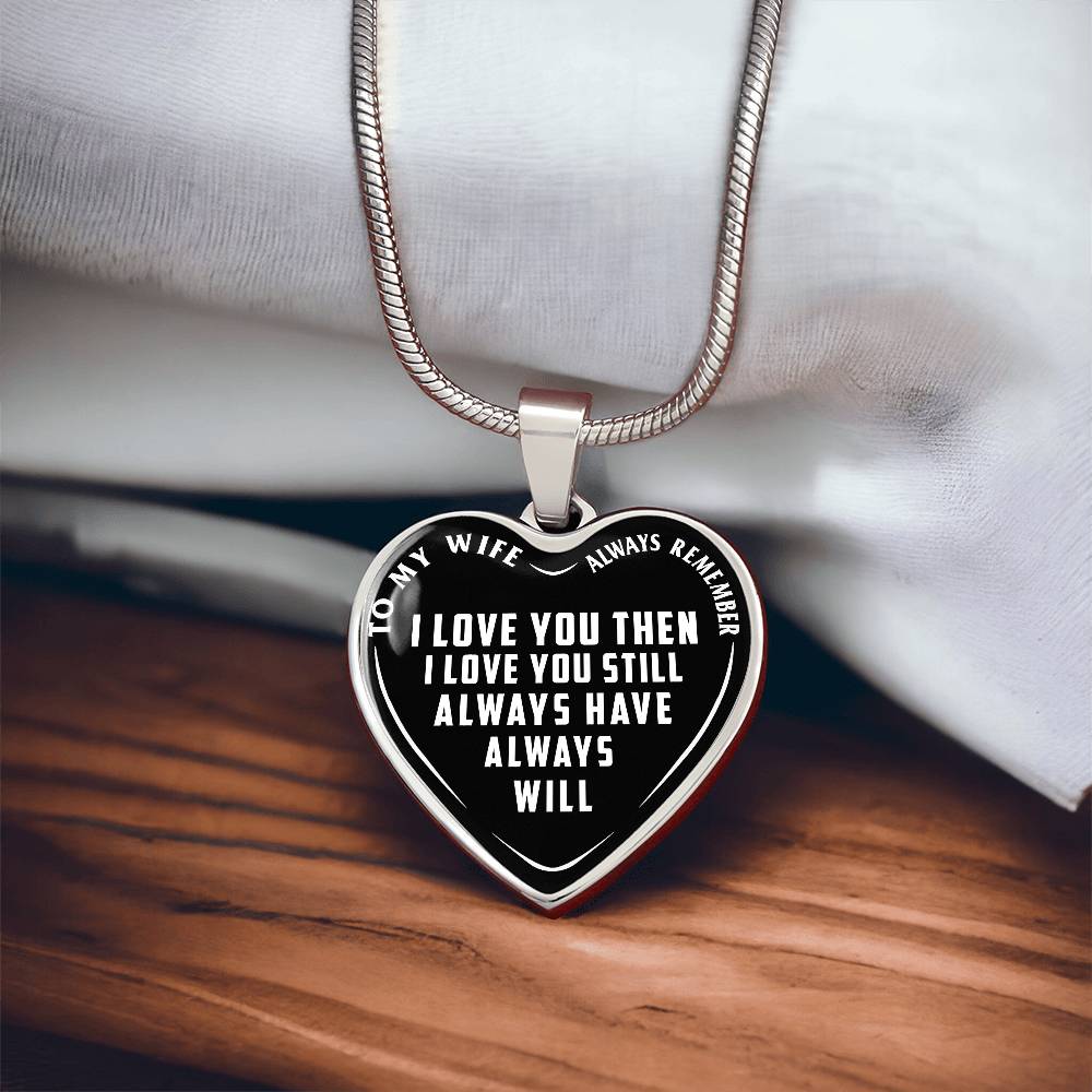 To My Wife - Always Remember I Love You - Heart Necklace - PRICE INCLUDES FREE SHIPPING