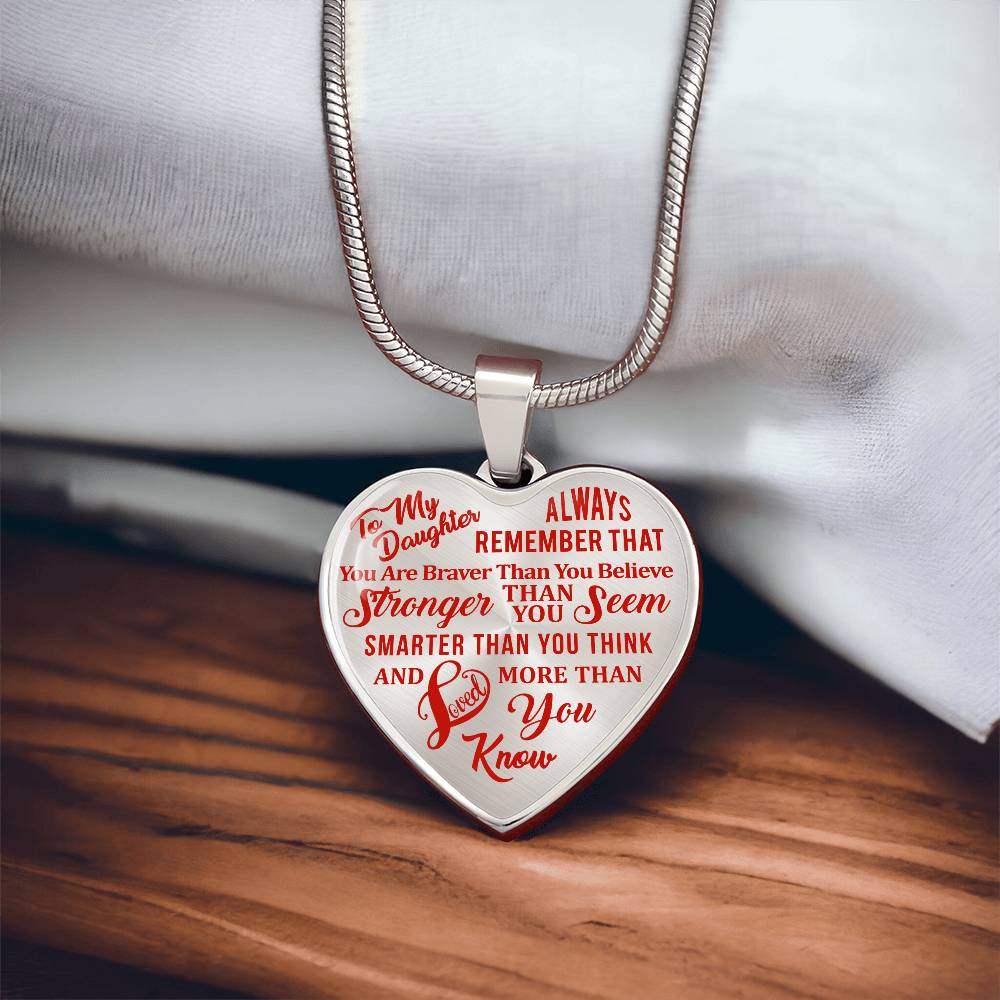 To My Daughter - Always Remember That You Are Braver - Heart Necklace - PRICE INCLUDES FREE SHIPPING