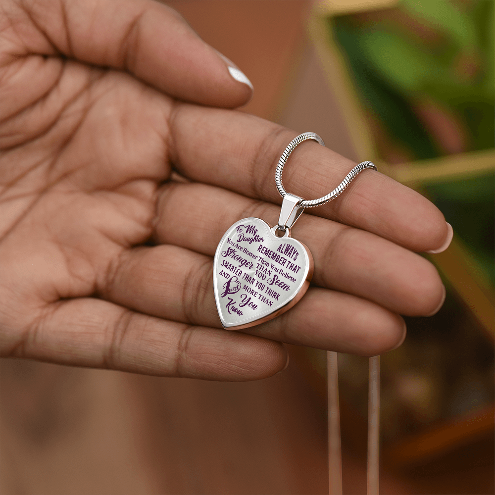 To My Daughter - Always Remember That You Are Braver - Heart Necklace - PRICE INCLUDES FREE SHIPPING
