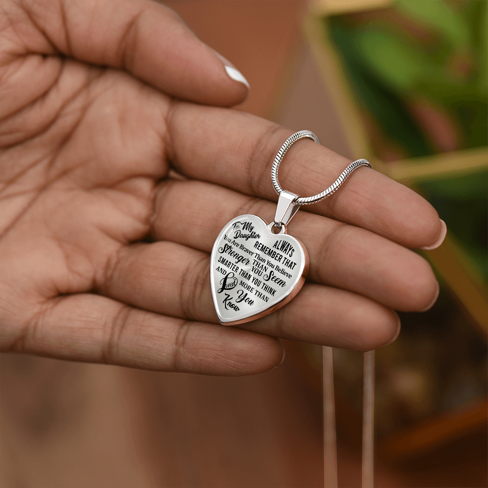 To My Daughter - Always Remember That You Are Braver - Heart Necklace - PRICE INCLUDES FREE SHIPPING