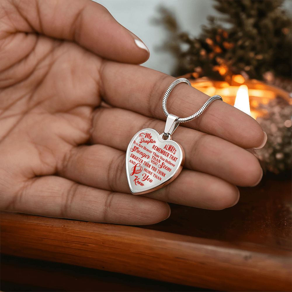 To My Daughter - Always Remember That You Are Braver - Heart Necklace - PRICE INCLUDES FREE SHIPPING