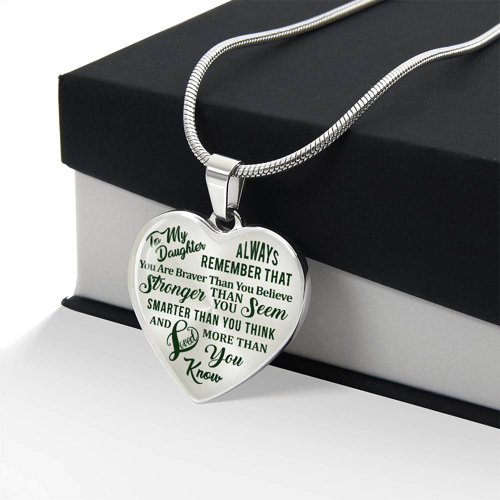 To My Daughter - Always Remember That You Are Braver - Heart Necklace - PRICE INCLUDES FREE SHIPPING