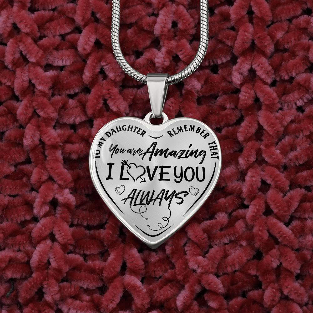 To My Daughter - Remember That You're Amazing I Love You Always - Heart Necklace - PRICE INCLUDES FREE SHIPPING