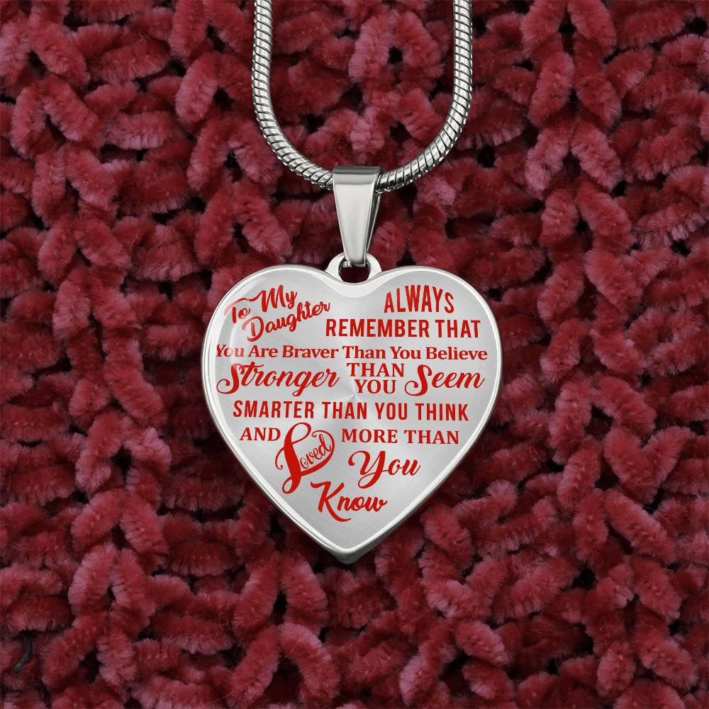 To My Daughter - Always Remember That You Are Braver - Heart Necklace - PRICE INCLUDES FREE SHIPPING
