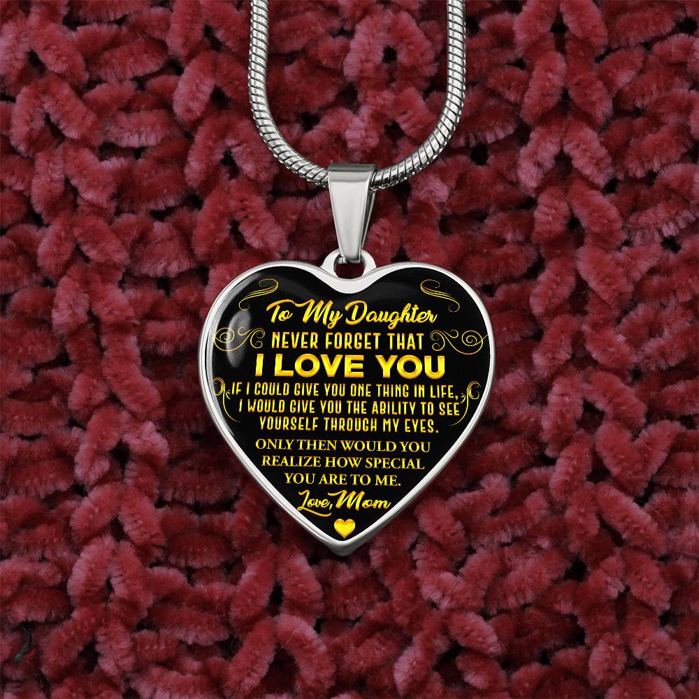 To My Daughter - Never Forget That I Love You - Heart Necklace - PRICE INCLUDES FREE SHIPPING