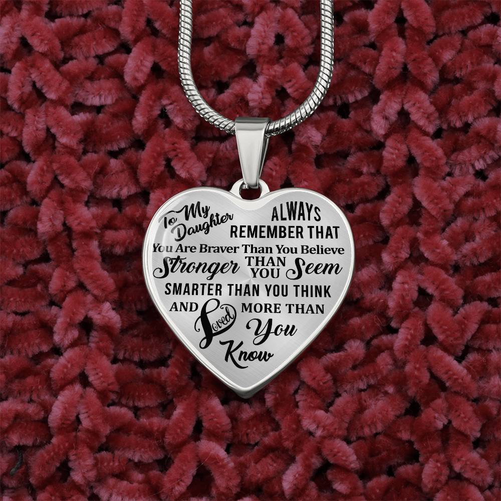 To My Daughter - Always Remember That You Are Braver - Heart Necklace - PRICE INCLUDES FREE SHIPPING