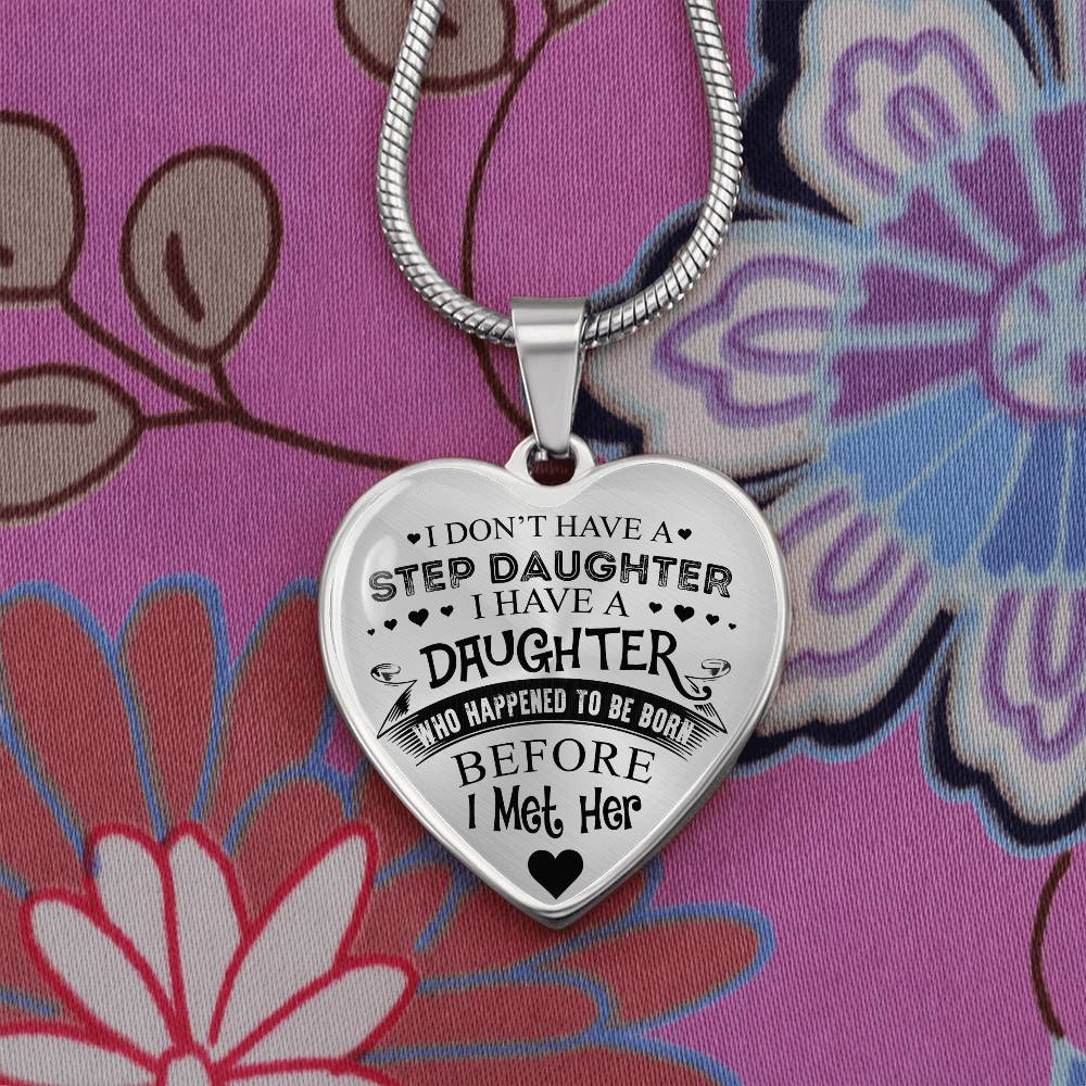 To My Daughter - I Have A Stepdaughter - Heart Necklace - PRICE INCLUDES FREE SHIPPING
