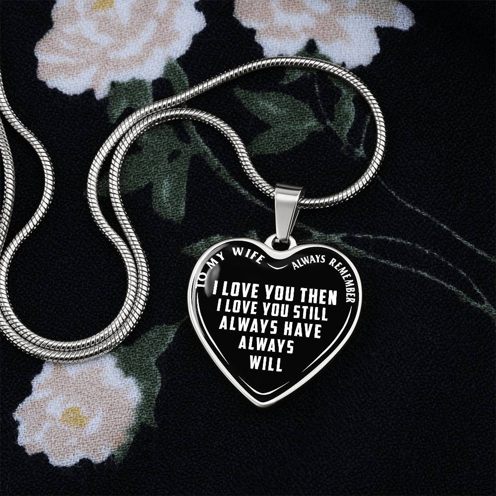 To My Wife - Always Remember I Love You - Heart Necklace - PRICE INCLUDES FREE SHIPPING