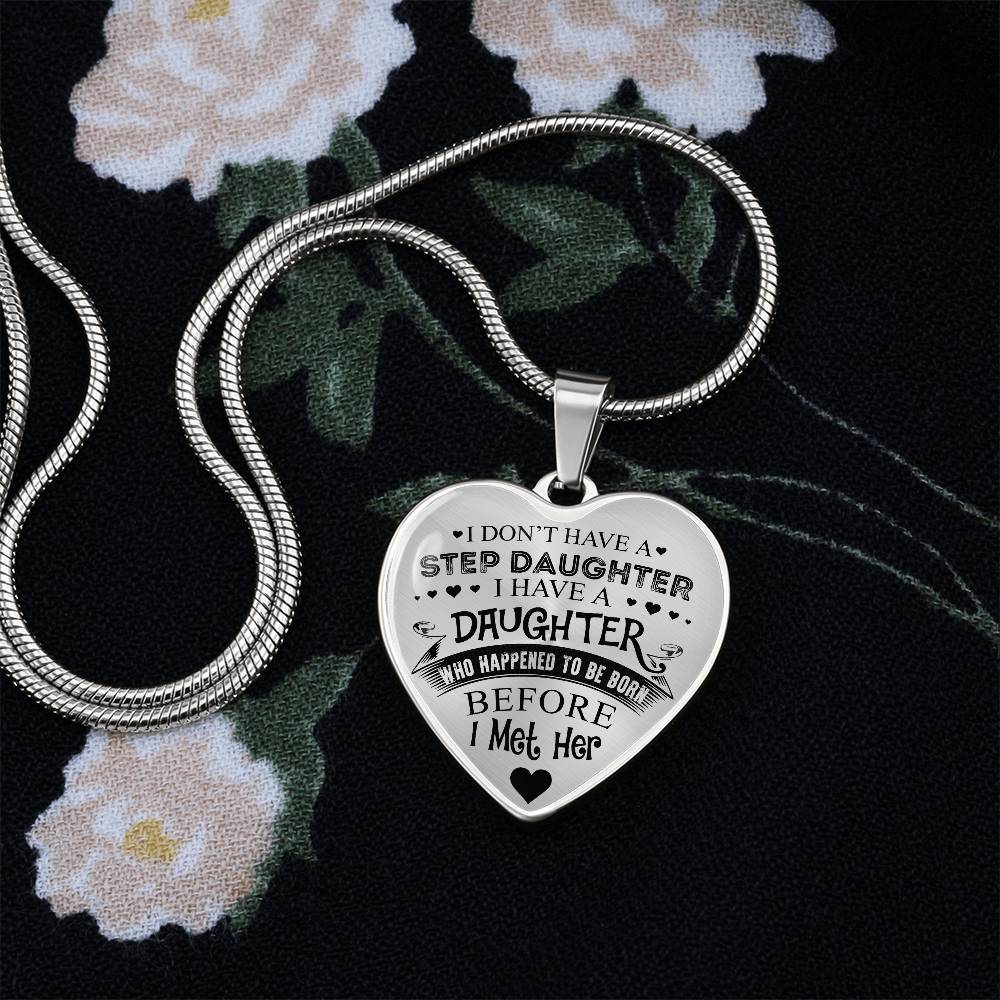To My Daughter - I Have A Stepdaughter - Heart Necklace - PRICE INCLUDES FREE SHIPPING