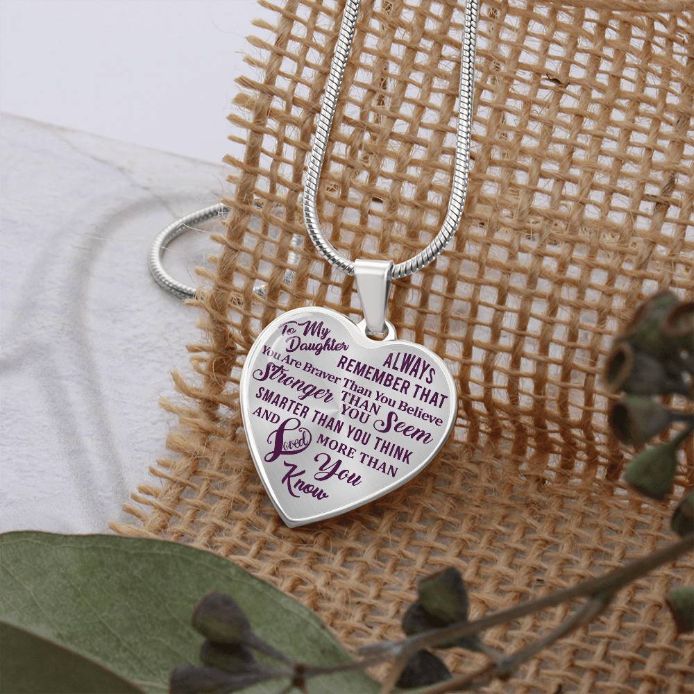 To My Daughter - Always Remember That You Are Braver - Heart Necklace - PRICE INCLUDES FREE SHIPPING