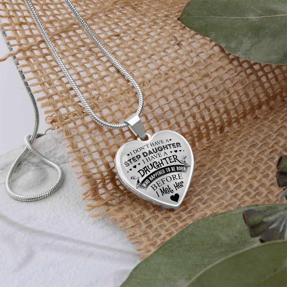 To My Daughter - I Have A Stepdaughter - Heart Necklace - PRICE INCLUDES FREE SHIPPING
