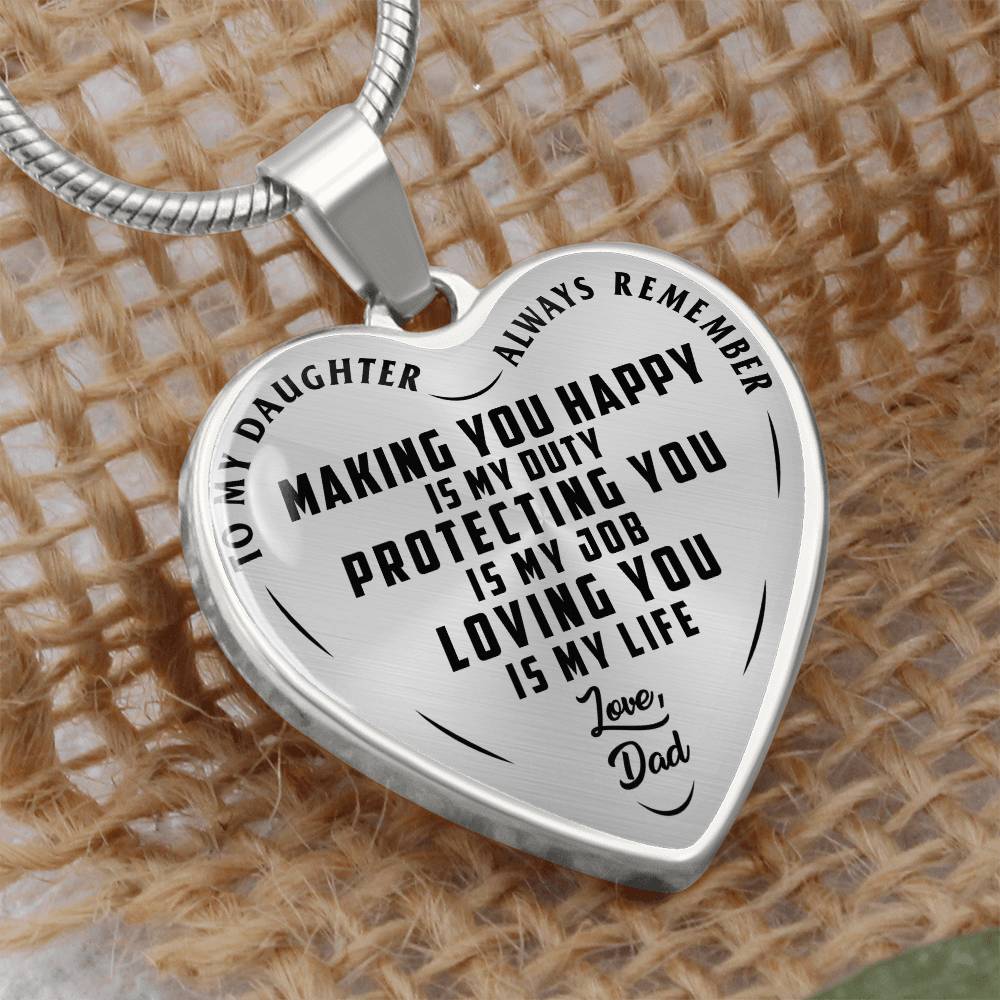 To My Daughter - Always Remember Making You Happy Is My Duty - Heart Necklace - PRICE INCLUDES FREE SHIPPING