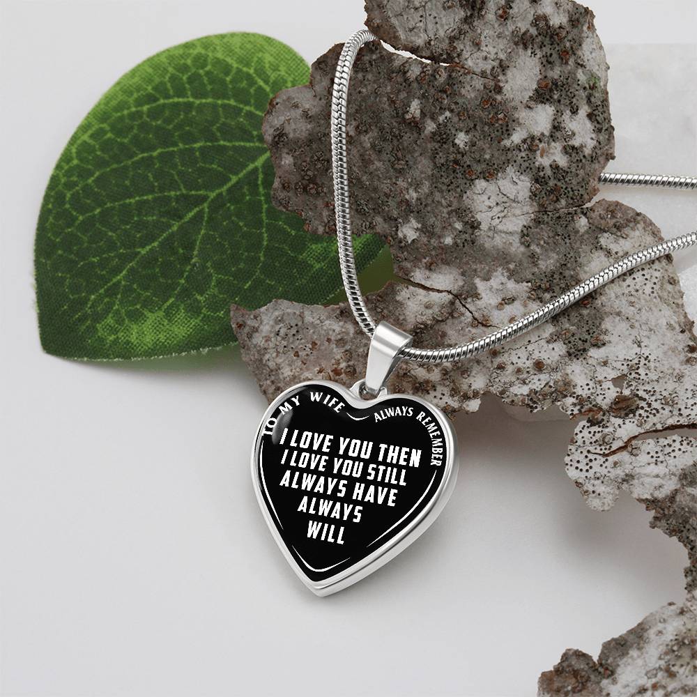 To My Wife - Always Remember I Love You - Heart Necklace - PRICE INCLUDES FREE SHIPPING
