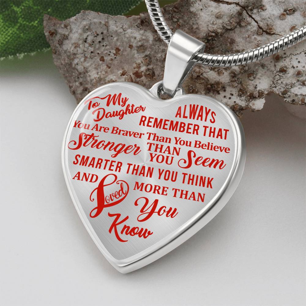 To My Daughter - Always Remember That You Are Braver - Heart Necklace - PRICE INCLUDES FREE SHIPPING