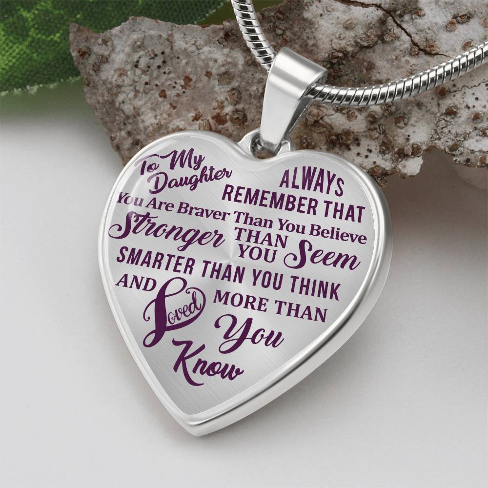 To My Daughter - Always Remember That You Are Braver - Heart Necklace - PRICE INCLUDES FREE SHIPPING