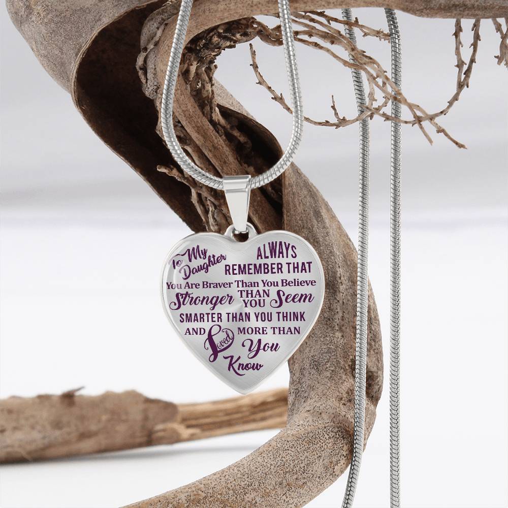 To My Daughter - Always Remember That You Are Braver - Heart Necklace - PRICE INCLUDES FREE SHIPPING