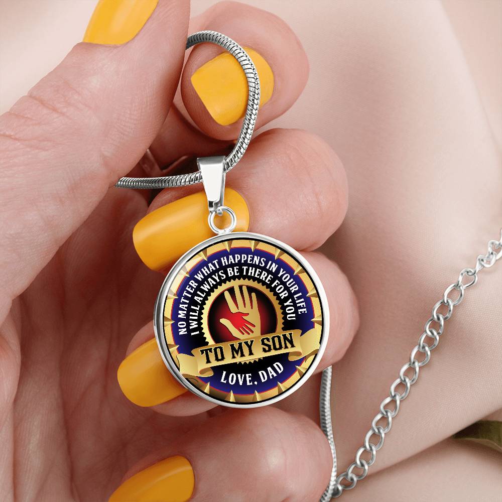 To My Son - Through Good Times And Bad - I Will Always Be Your Dad - Circle Necklace