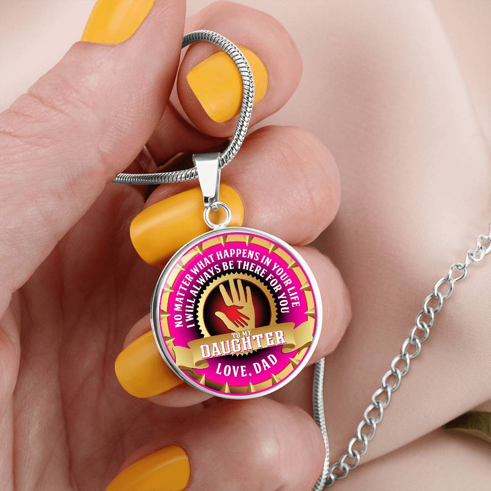 To My Daughter - Through Good Times And Bad - I Will Always Be Your Dad - Circle Necklace