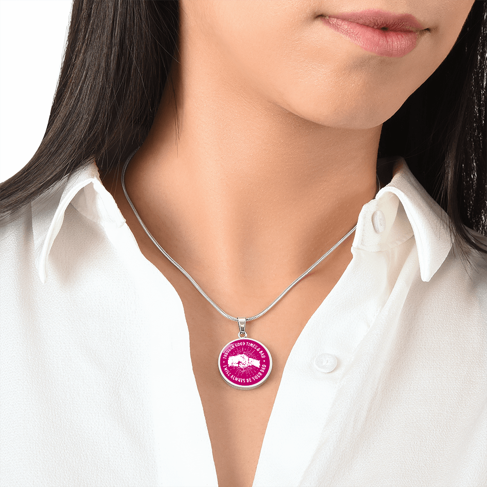 To My Daughter - Through Good Times & Bad - Circle Pendant - Dark Pink