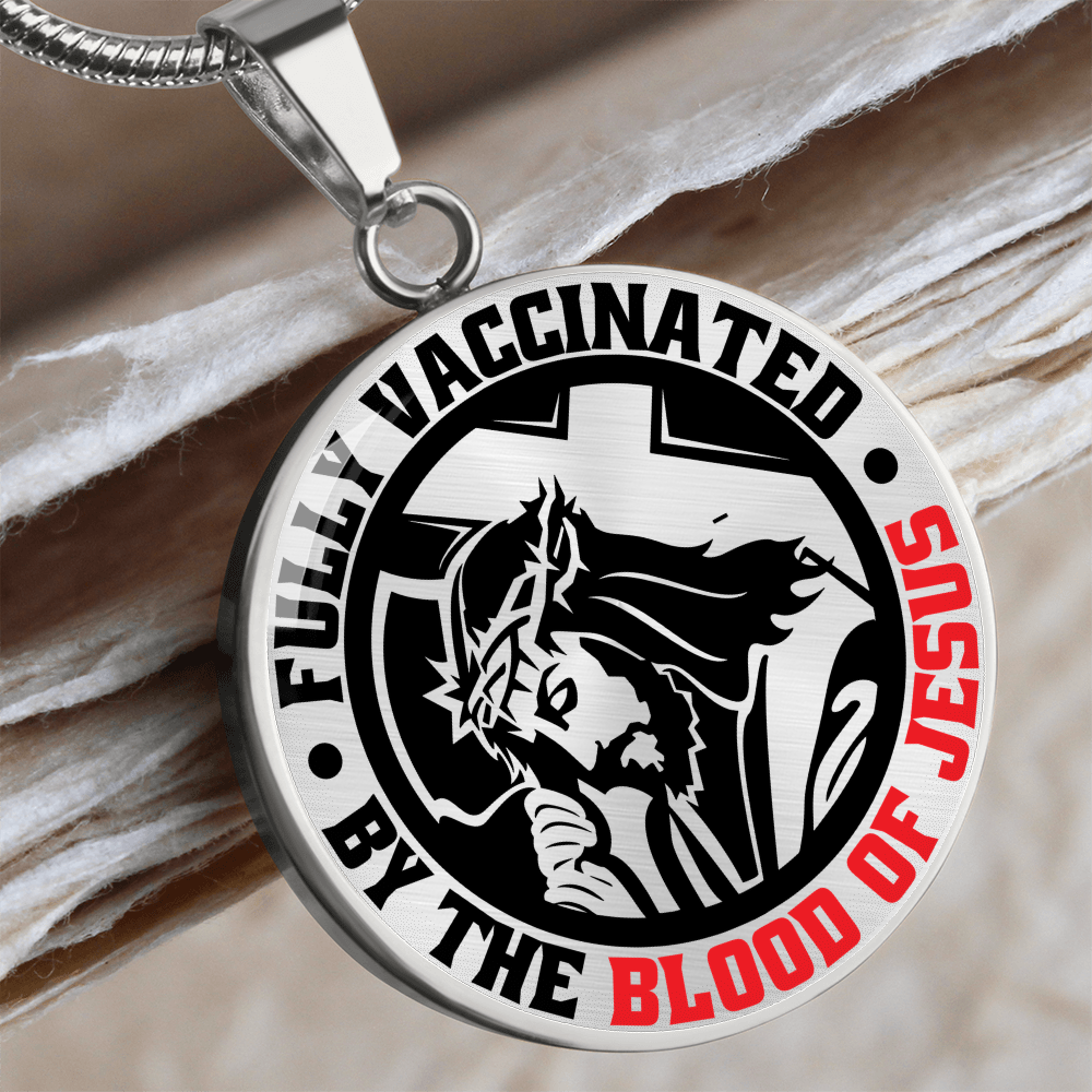 To A Believer - Fully Vaccinated By The Blood Of Jesus - Circle Pendant