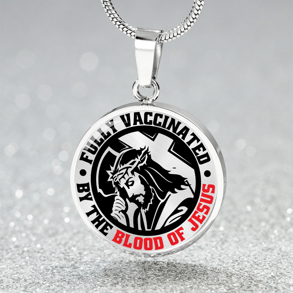 To A Believer - Fully Vaccinated By The Blood Of Jesus - Circle Pendant