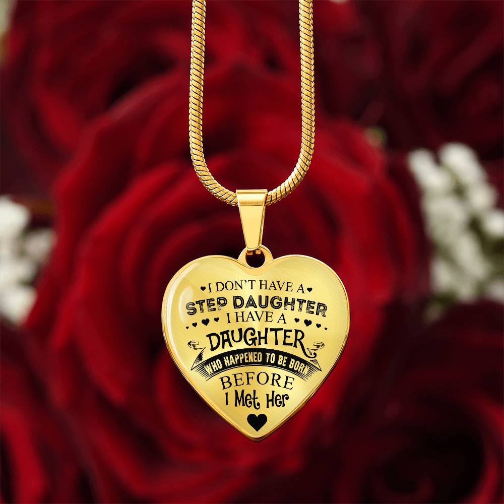 To My Daughter - I Have A Stepdaughter - Heart Necklace - PRICE INCLUDES FREE SHIPPING