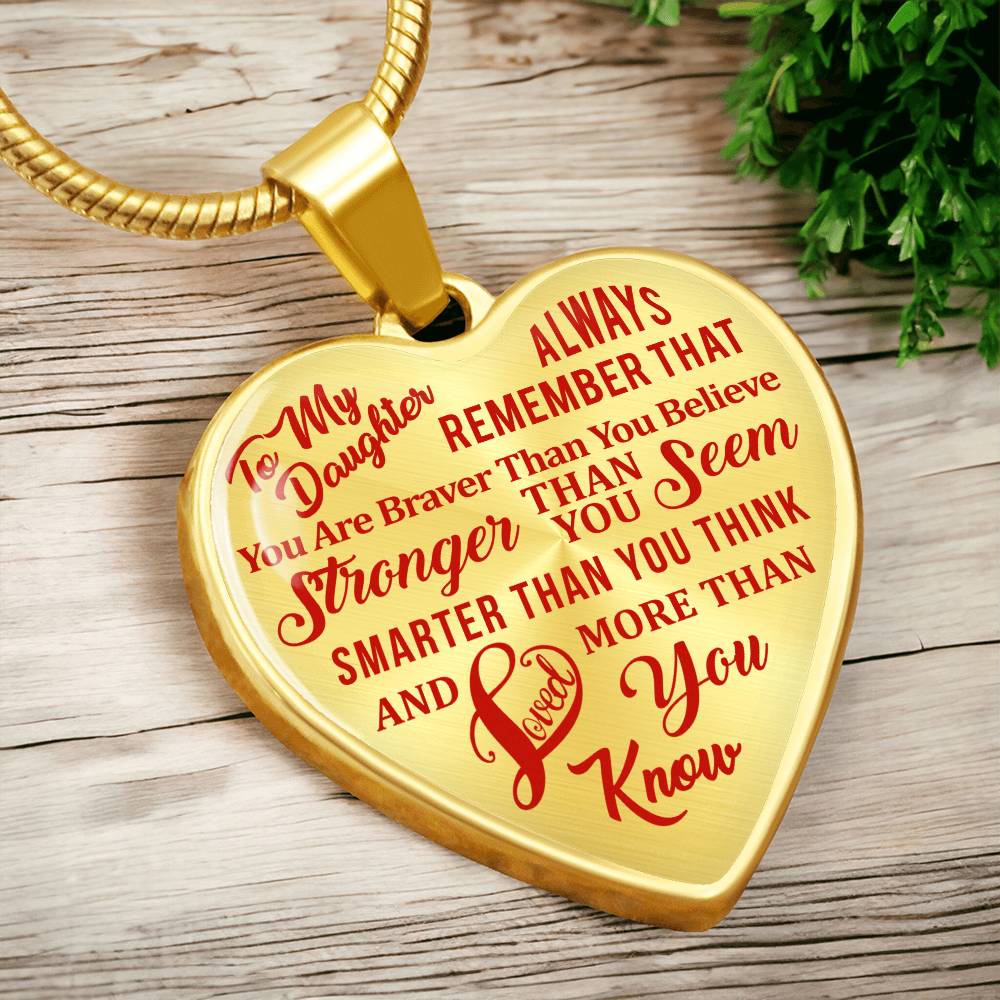 To My Daughter - Always Remember That You Are Braver - Heart Necklace - PRICE INCLUDES FREE SHIPPING