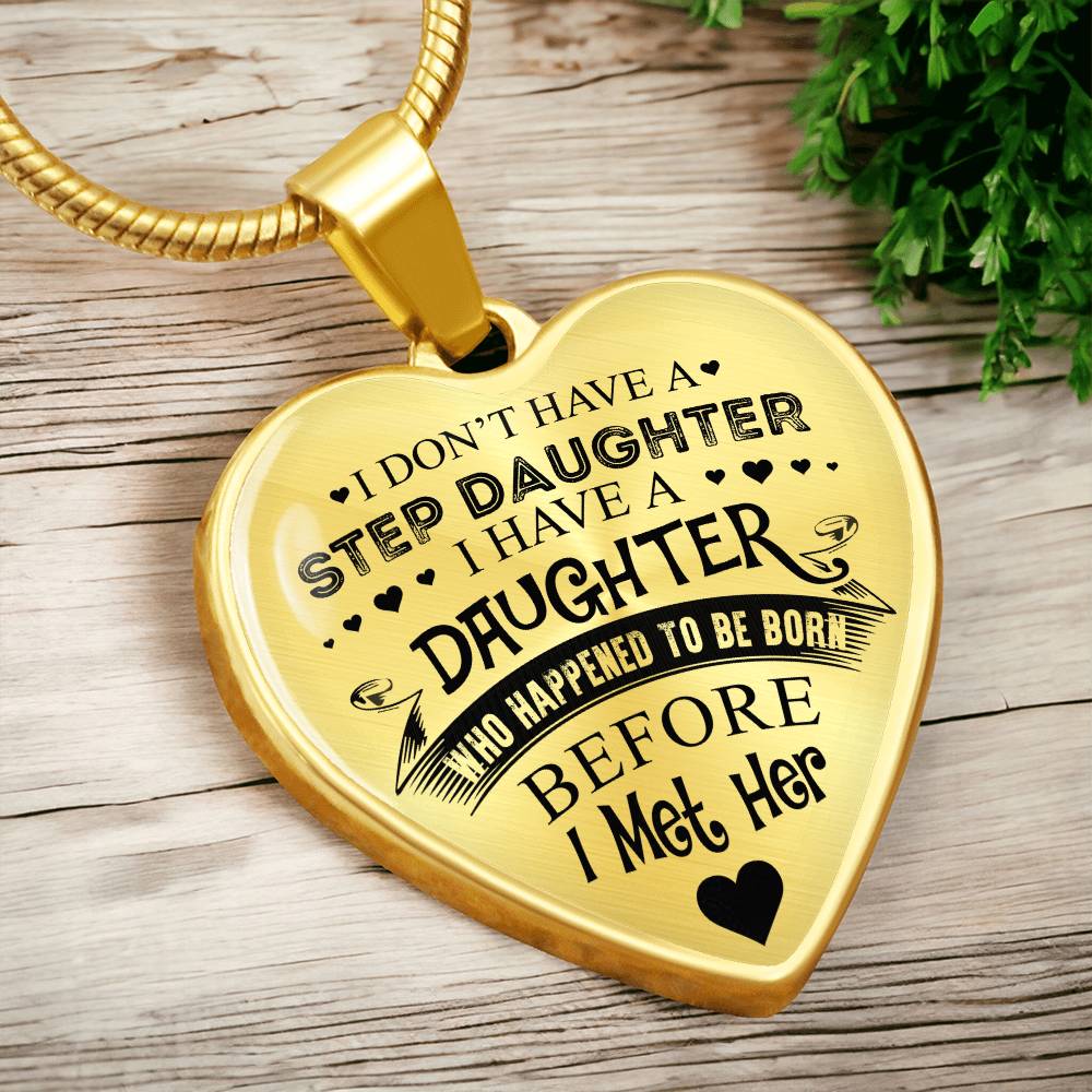 To My Daughter - I Have A Stepdaughter - Heart Necklace - PRICE INCLUDES FREE SHIPPING