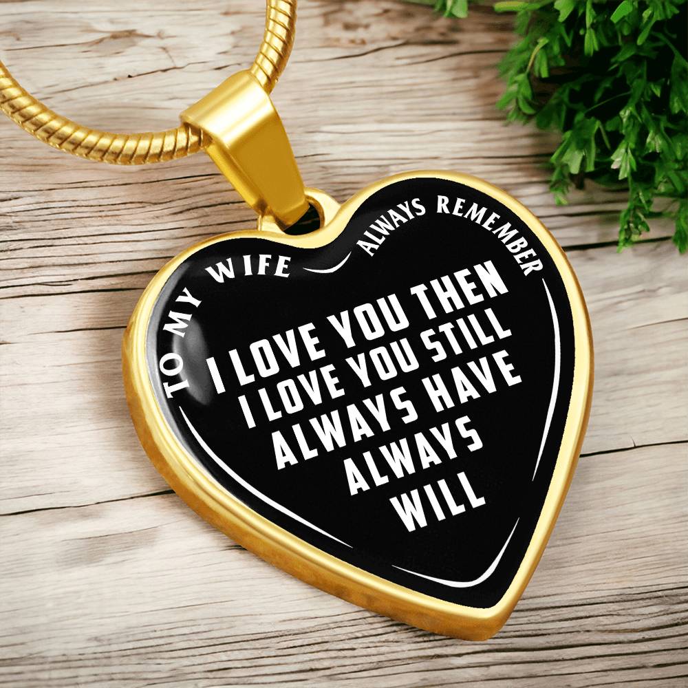 To My Wife - Always Remember I Love You - Heart Necklace - PRICE INCLUDES FREE SHIPPING