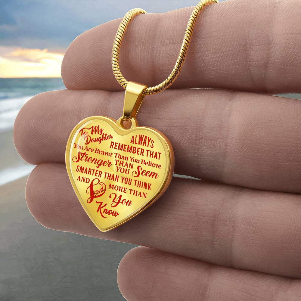 To My Daughter - Always Remember That You Are Braver - Heart Necklace - PRICE INCLUDES FREE SHIPPING